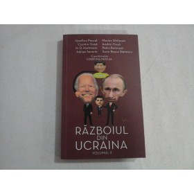 RAZBOIUL DIN UCRAINA - (VOL II) - IOSEFINA PASCAL, COZMIN GUSA, H.D. HARTMANN, ADRIAN SEVERIN, MARIUS GHILEZAN, ANDREI GUSA, PETRU ROMOSAN, SORIN ROSCA STANESCU